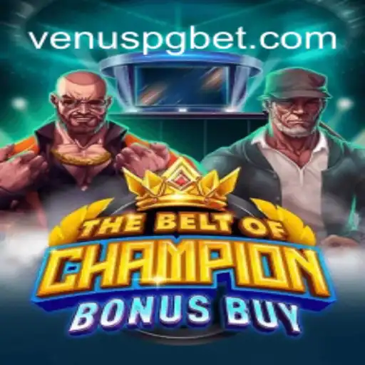 Exploring TheBeltOfChampionBonusBuy: A Thrilling Addition to VenusPG's Casino Offerings